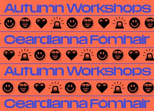 Infogrpahic with the words "Autumn Workshops" and "Ceardlanna Fómhar"
